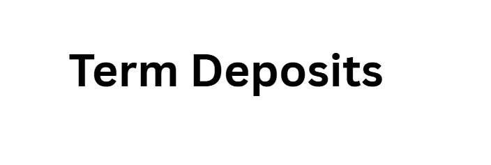 Term Deposits
