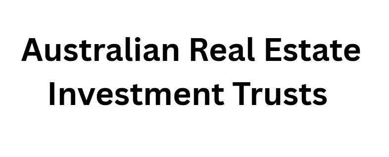 Australian Real Estate Investment Trusts (A‑REITs)