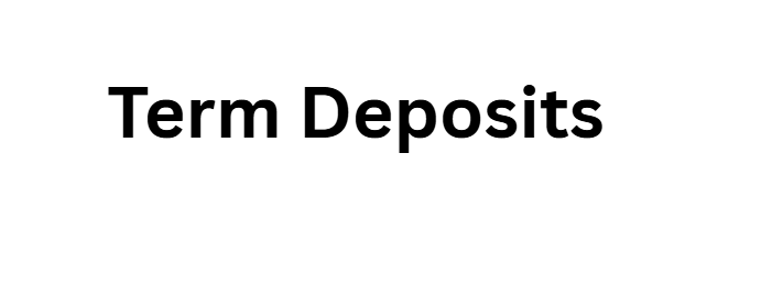 Term Deposits