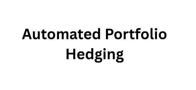 10 Best Wealth-Building Strategies for a Borderless Digital Workforce 7 Automated Portfolio Hedging