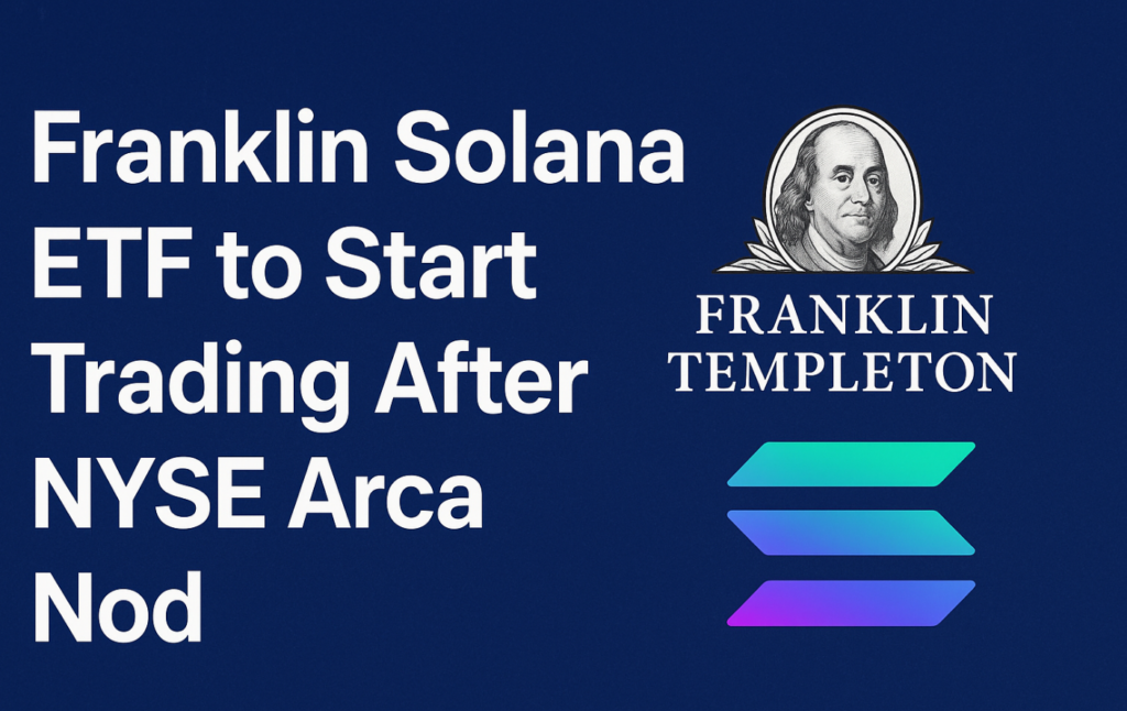 Franklin Solana ETF to Start Trading After NYSE Arca Nod 