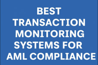 10 Best Transaction Monitoring Systems for AML Compliance