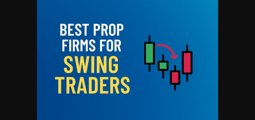 10 Best Prop Firms for Swing Traders in 2026