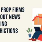 10 Best Prop Firms Without News Trading Restrictions