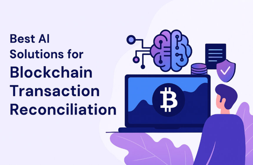 10 Best AI Solutions for Blockchain Transaction Reconciliation