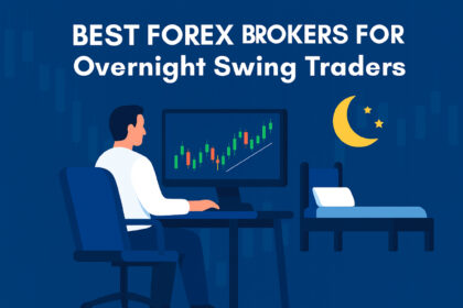 10 Best Forex Brokers for Overnight Swing Traders For 2026