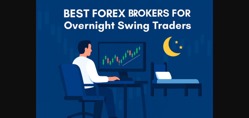 10 Best Forex Brokers for Overnight Swing Traders For 2026