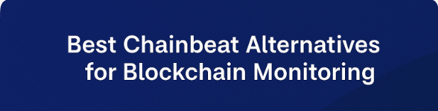 10 Best Chainbeat Alternatives for Blockchain Monitoring in 2026
