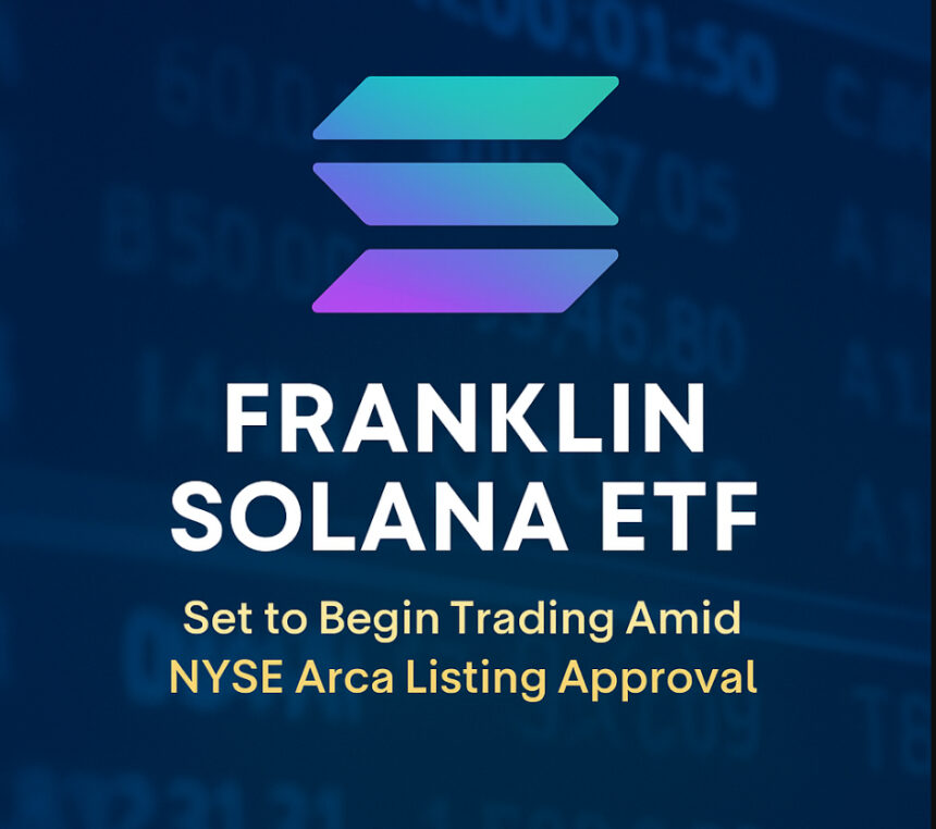 Franklin Solana ETF to Start Trading After NYSE Arca Nod