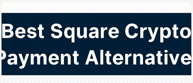 10 Best Square Crypto Payment Alternatives in 2026