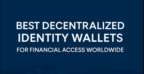 10 Best Decentralized Identity Wallets for Financial Access Worldwide