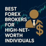 10 Best Forex Brokers for High-Net-Worth Individuals