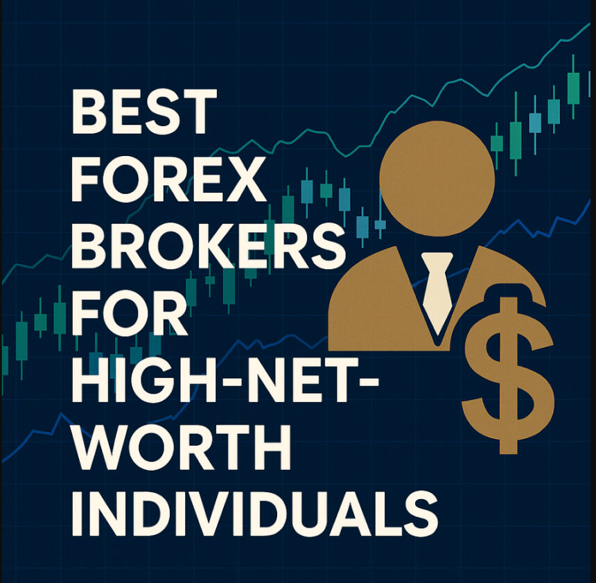 10 Best Forex Brokers for High-Net-Worth Individuals