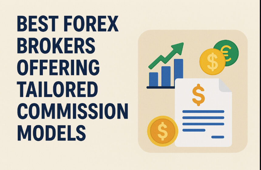 10 Best Forex Brokers Offering Tailored Commission Models