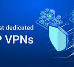 10 Best VPNs with Dedicated IP Address in 2026