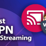 10 Best VPNs for 4K Streaming: Ultra HD Without Buffer