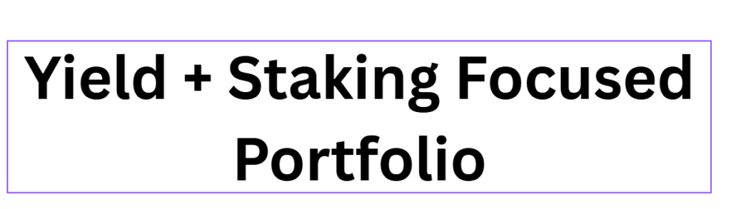 Yield + Staking Focused Portfolio.