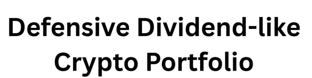 Defensive Dividend-like Crypto Portfolio