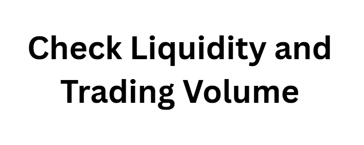 Check Liquidity and Trading Volume