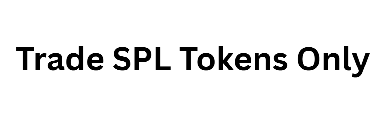  Trade SPL Tokens Only