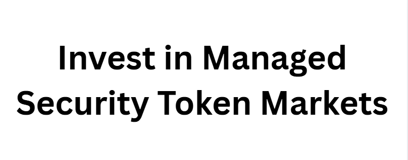 Invest in Managed Security Token Markets