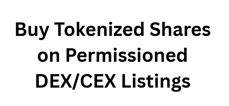 Buy Tokenized Shares on Permissioned DEX/CEX Listings