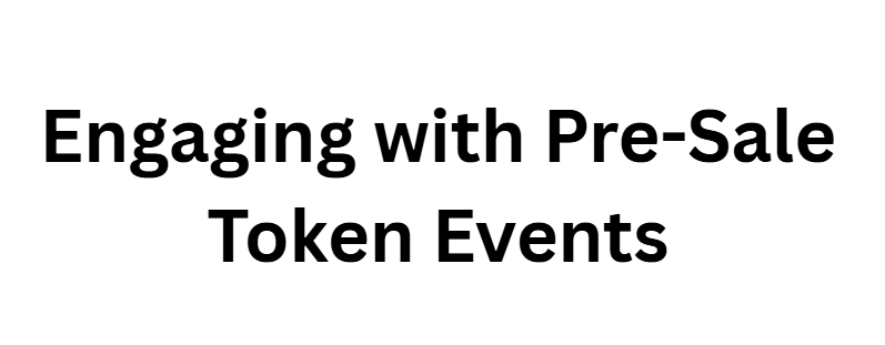 Engaging with Pre-Sale Token Events