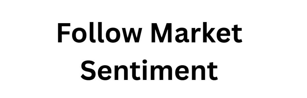 Follow Market Sentiment
