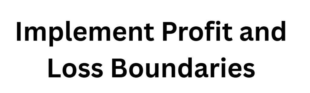 Implement Profit and Loss Boundaries