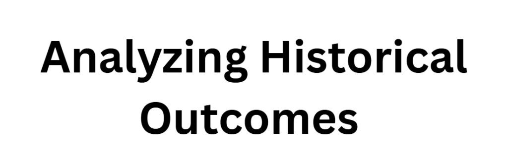 Analyzing Historical Outcomes