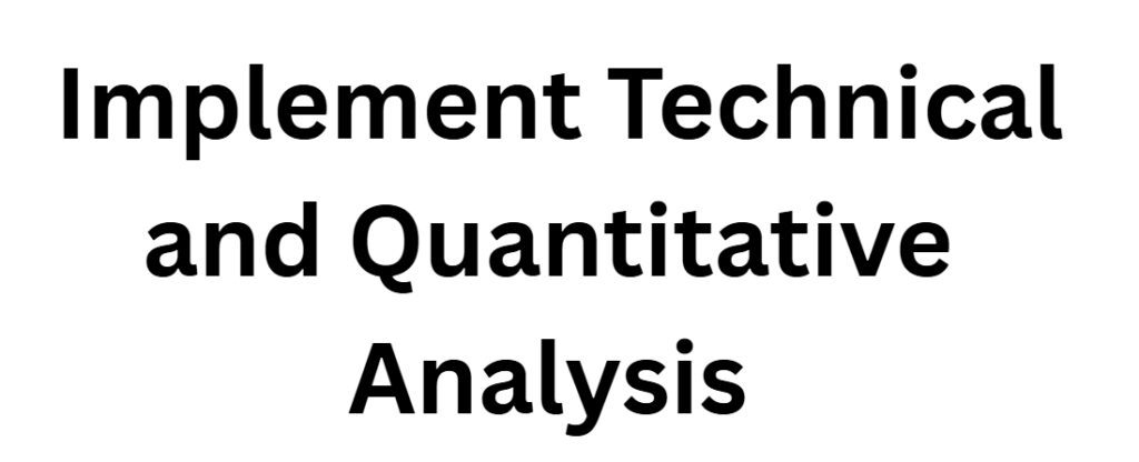 Implement Technical and Quantitative Analysis