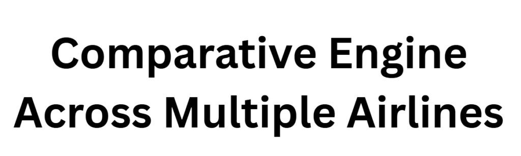 Comparative Engine Across Multiple Airlines
