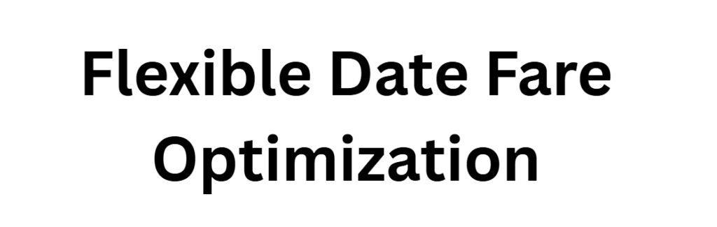Flexible Date Fare Optimization