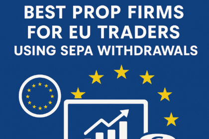 10 Best Prop Firms for EU Traders Using SEPA Withdrawals