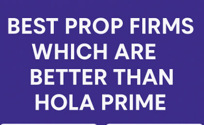 10 Best Prop Firms Which are Better Than Hola Prime