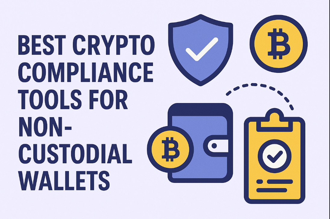10 Best Crypto Compliance Tools for Non-Custodial Wallets