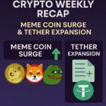 Crypto Weekly Recap: Meme Coin Surge & Tether Expansion