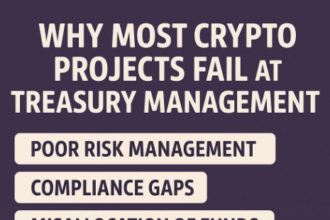 Why Most Crypto Projects Fail at Treasury Management