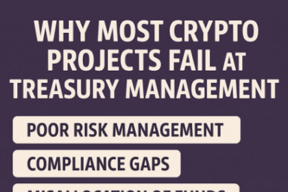 Why Most Crypto Projects Fail at Treasury Management