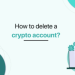 How to Delete a Crypto Exchange Account Permanently