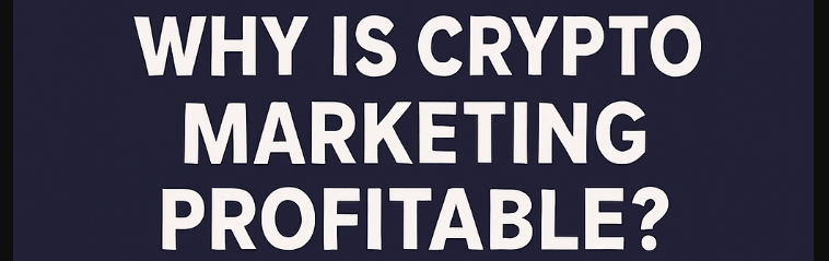 Why is Crypto Marketing Profitable?
