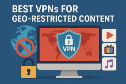 10 Best VPNs for Geo-Restricted Content
