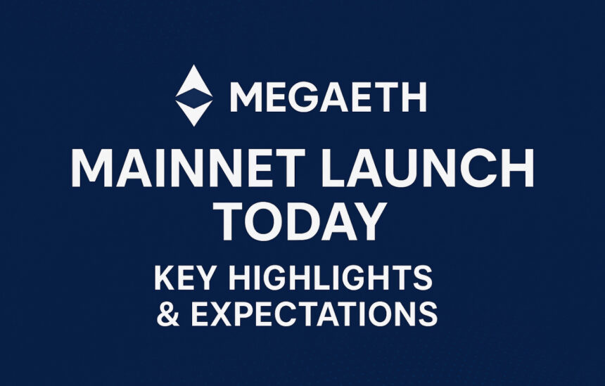 MegaETH Mainnet Launch Today: Key Highlights & Expectations