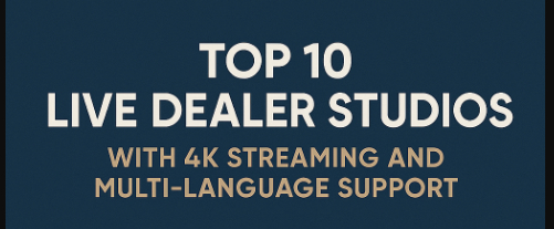Top 10 Live Dealer Studios with 4K Streaming and Multi-Language Support