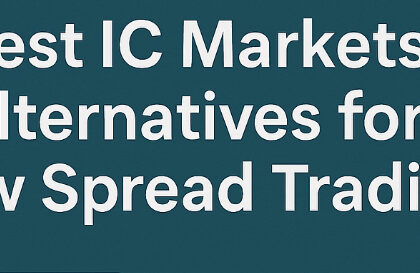 10 Best IC Markets Alternatives for Low Spread Trading