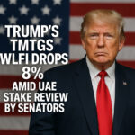 Trump’s WLFI Drops 8% Amid UAE Stake Review by Senators