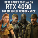 10 Best Games to Play on RTX 4090 for Maximum Performance