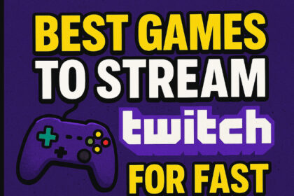 10 Best Games to Stream on Twitch for Fast Channel Growth