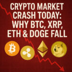 Crypto Market Crash Today: Why BTC, XRP, ETH & DOGE Fall