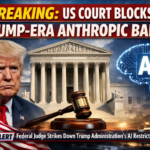 Breaking: US Court Blocks Trump-Era Anthropic Ban